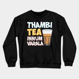 Tambi Tea Innum Varala Tamil Comedy Quote Chennai Crewneck Sweatshirt